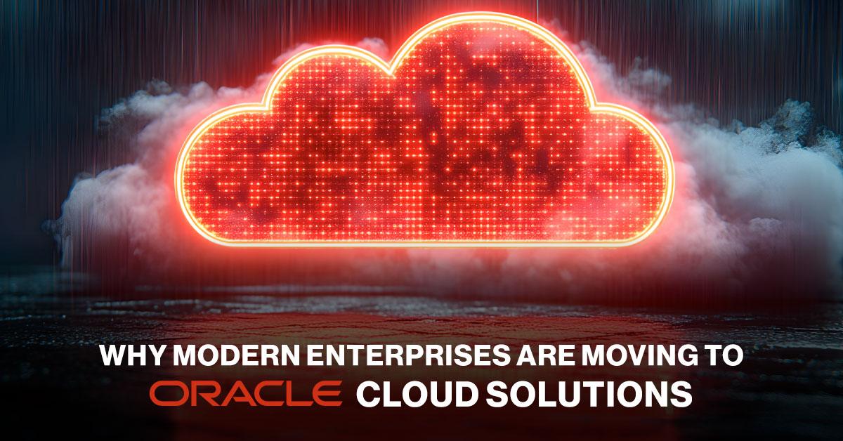 The Shift to Oracle Cloud Solutions: What’s Powering Enterprise Demand